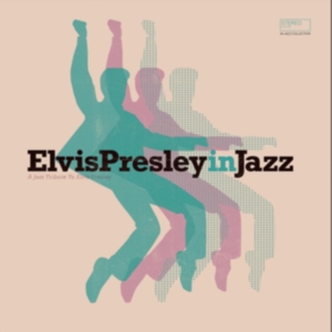 Presley Elvis In Jazz - Elvis Presley In Jazz i gruppen ÖVRIGT / Övrigt / aub hos Bengans Skivbutik AB (4206498)