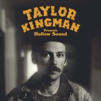 Kingman Taylor - Hollow Sound i gruppen VI TIPSAR / Fredagsreleaser / Fredag den 12:e Jan 24 hos Bengans Skivbutik AB (4206809)