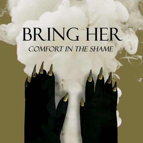 Bring Her - Comfort In The Shame i gruppen ÖVRIGT / Övrigt / aub hos Bengans Skivbutik AB (4206974)