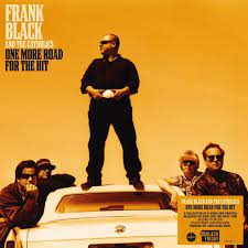 Frank Black And The Catholics - One More Road For The Hit - Black F i gruppen VI TIPSAR / Record Store Day / RSD-Rea / RSD50% hos Bengans Skivbutik AB (4207508)