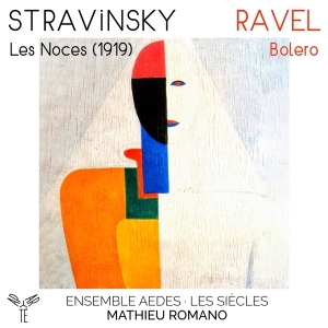 Ensemble Aedes | Les Siècles | Mathieu R - Stravinsky: Les Noces (1919) | Ravel: Bo i gruppen CD / Klassiskt,Övrigt hos Bengans Skivbutik AB (4208313)