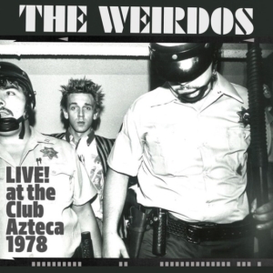 Weirdos The - Live! At The Club Azteca 1978 (Indi i gruppen ÖVRIGT / Övrigt / aub hos Bengans Skivbutik AB (4208379)