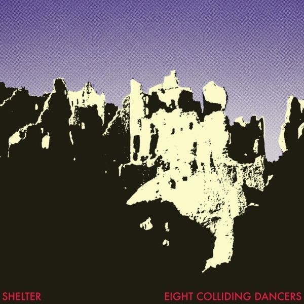 Shelter - Eight Colliding Dancers i gruppen VINYL / Pop hos Bengans Skivbutik AB (4208706)