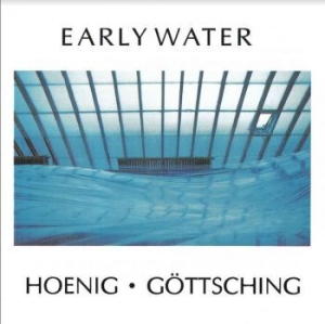 Hoenig Michael & Göttsching Manuel - Early Water i gruppen VINYL / Pop-Rock hos Bengans Skivbutik AB (4208707)