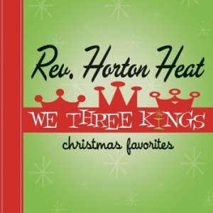 Reverend Horton Heat The - We Three Kings (Red Vinyl) i gruppen VINYL / Pop-Rock hos Bengans Skivbutik AB (4209688)