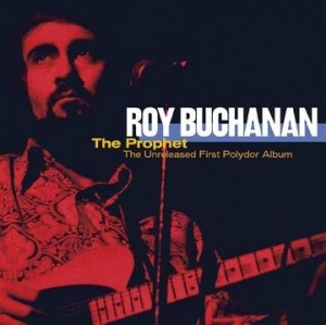 Buchanan Roy - The Prophet--The Unreleased First Polydor Album i gruppen VINYL / Jazz/Blues hos Bengans Skivbutik AB (4210092)