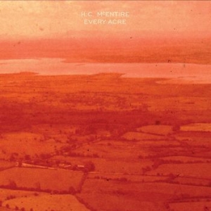 H.C. Mcentire - Every Acre (Ltd Orange Vinyl) i gruppen VINYL / Rock hos Bengans Skivbutik AB (4210287)