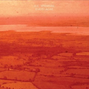 H.C. Mcentire - Every Acre (Ltd Orange Vinyl) i gruppen VINYL / Rock hos Bengans Skivbutik AB (4210287)