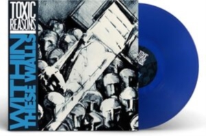 Toxic Reasons - Within These Walls (Blue Vinyl Lp) i gruppen VINYL / Pop-Rock hos Bengans Skivbutik AB (4210502)