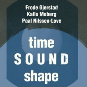 Frode Gjerstad Kalle Moberg Paal - Time Sound Shape i gruppen CD / Jazz hos Bengans Skivbutik AB (4210589)