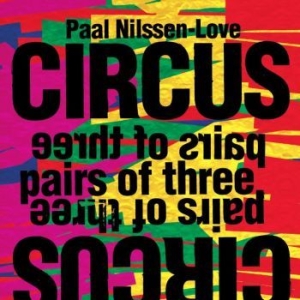 Nilssen-Love Paal - Circus: Pairs Of Three i gruppen CD / Jazz/Blues hos Bengans Skivbutik AB (4210590)