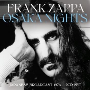 Frank Zappa - Osaka Nights (2 Cd) Live Broadcast i gruppen CD / Pop-Rock hos Bengans Skivbutik AB (4210780)