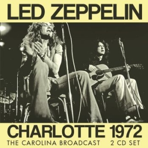 Led Zeppelin - Charlotte 1972 - Live Broadcast (2 i gruppen CD / Hårdrock/ Heavy metal hos Bengans Skivbutik AB (4210797)