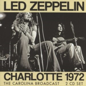 Led Zeppelin - Charlotte 1972 - Live Broadcast (2 i gruppen CD / Hårdrock hos Bengans Skivbutik AB (4210797)