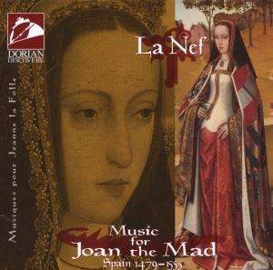 La Nef - Music For Joan The Mad i gruppen Externt_Lager / Naxoslager hos Bengans Skivbutik AB (4210816)