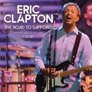 Clapton Eric - Road To Sapporo -  Broadcast (2 Cd) i gruppen CD / Pop hos Bengans Skivbutik AB (4211144)