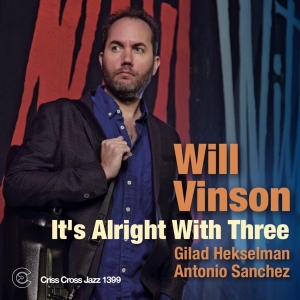 Will Vinson - It's Alright With Three i gruppen CD / Jazz hos Bengans Skivbutik AB (4212774)
