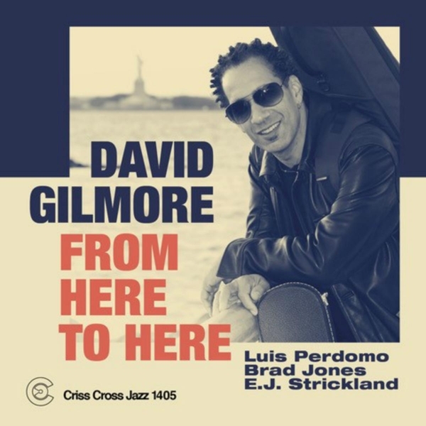 Gilmore David - From Here To Here i gruppen CD / Jazz/Blues hos Bengans Skivbutik AB (4212777)