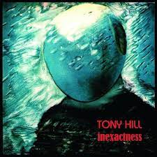Hill Tony - Inexactness i gruppen VINYL / Pop hos Bengans Skivbutik AB (4213667)