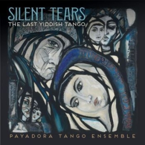 Payadora Tango Ensemble - Silent Tears: The Last Yiddish Tang i gruppen CD / World Music hos Bengans Skivbutik AB (4213700)