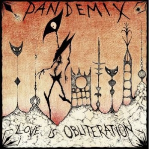 Pandemix - Love Is Obliteration (Vinyl Lp) i gruppen VINYL / Rock hos Bengans Skivbutik AB (4216915)