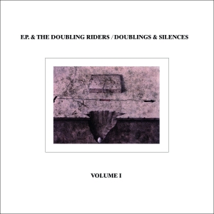 F.P. & The Double Riders - Doublings & Silences, Vol. 1 i gruppen ÖVRIGT / Övrigt / aub hos Bengans Skivbutik AB (4218508)