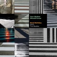 Brad Mehldau - Your Mother Should Know: Brad Mehldau Plays The Beatles i gruppen CD / Jazz hos Bengans Skivbutik AB (4220041)