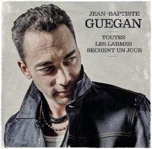 Guegan Jean-Baptiste - Toutes Les Larmes Sèchent Un Jour i gruppen ÖVRIGT / Övrigt / aub hos Bengans Skivbutik AB (4221012)