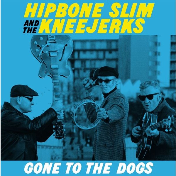Hipbone Slim & The Kneejerks - Gone To The Dogs i gruppen VINYL / Pop hos Bengans Skivbutik AB (4221892)