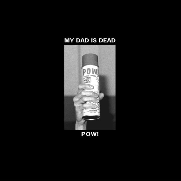 My Dad Is Dead - Pow! i gruppen VINYL / Pop hos Bengans Skivbutik AB (4221905)