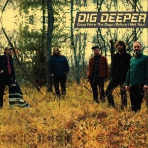 Dig Deeper - Easy Were The Days (Before I Met Yo i gruppen VINYL / Pop hos Bengans Skivbutik AB (4221998)