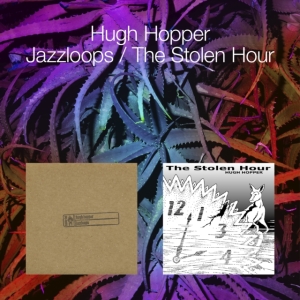 Hugh Hopper - Jazzloops / The Stolen Hour i gruppen ÖVRIGT / Övrigt / aub hos Bengans Skivbutik AB (4222061)