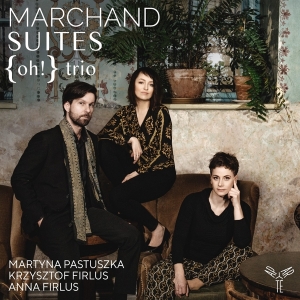 Oh! Trio - Joseph Marchand Suites i gruppen CD / Klassiskt,Övrigt hos Bengans Skivbutik AB (4223783)