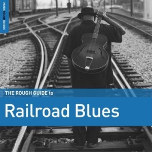 Blandade Artister - The Rough Guide To Railroad Blues i gruppen CD / Jazz/Blues hos Bengans Skivbutik AB (4224372)