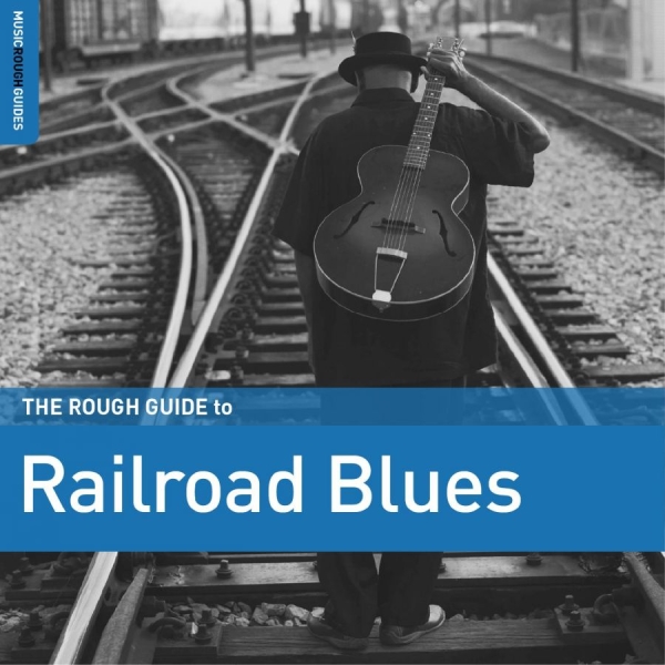 Various Artists - The Rough Guide To Railroad Blues i gruppen CD / Toppsäljare hos Bengans Skivbutik AB (4224372)
