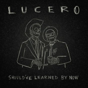 Lucero - Should?Ve Learned By Now i gruppen VINYL / Pop-Rock hos Bengans Skivbutik AB (4225307)