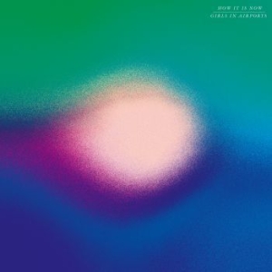 Girls In Airports - How It Is Now i gruppen VINYL / Jazz hos Bengans Skivbutik AB (4225320)