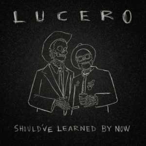 Lucero - Should?Ve Learned By Now i gruppen CD / Pop-Rock hos Bengans Skivbutik AB (4225634)