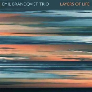 Brandqvist Emil Trio - Layers Of Life i gruppen CD / Jazz hos Bengans Skivbutik AB (4226499)
