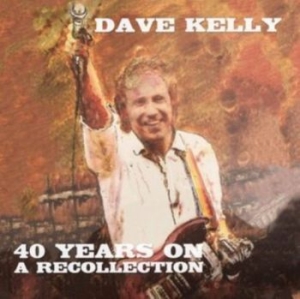 Dave Kelly - Forty Years On i gruppen CD / Rock hos Bengans Skivbutik AB (4226817)