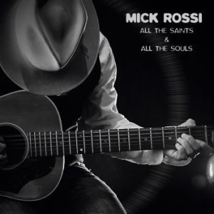 Mick Rossi - All The Saints And All The Souls i gruppen CD / Rock hos Bengans Skivbutik AB (4226864)