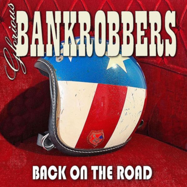 Glorious Bankrobbers - Back On The Road i gruppen CD / Hårdrock/ Heavy metal hos Bengans Skivbutik AB (4227183)