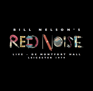 Bill Nelson'S Red Noise - Live At The De Montfort Hall, Leicester 1979 i gruppen VI TIPSAR / Record Store Day / RSD2023 hos Bengans Skivbutik AB (4229429)