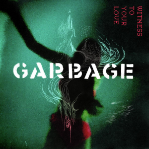 Garbage - Witness To Your Love i gruppen VI TIPSAR / Record Store Day / RSD2023 hos Bengans Skivbutik AB (4229607)