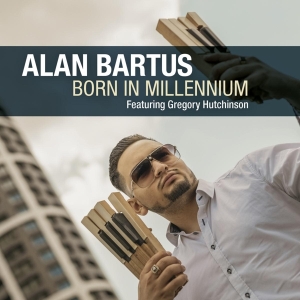 Bartus Alan | Ft. Gregory Hutchinson - Born In Millennium i gruppen CD / Jazz hos Bengans Skivbutik AB (4231232)