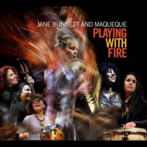 Bunnett Jane And Maqueque - Playing With Fire i gruppen CD / Jazz/Blues hos Bengans Skivbutik AB (4232128)