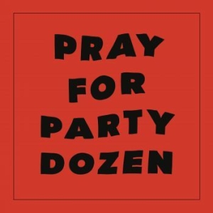 Party Dozen - Pray For Party Dozen i gruppen VINYL / Pop-Rock hos Bengans Skivbutik AB (4232401)