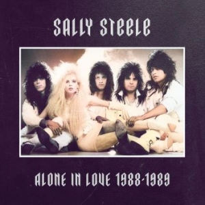 Sally Steele - Alone In Love 1988-1989 i gruppen CD / Hårdrock/ Heavy metal hos Bengans Skivbutik AB (4232928)