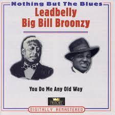Leadbelly / Big Bill Bronzy - You Do Me Any Old Way i gruppen VI TIPSAR / CDSALE2303 hos Bengans Skivbutik AB (4237264)