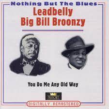 Leadbelly / Big Bill Bronzy - You Do Me Any Old Way i gruppen CD / Blues,Jazz hos Bengans Skivbutik AB (4237264)
